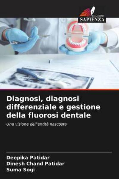 Diagnosi, diagnosi differenziale e gestione della fluorosi dentale
