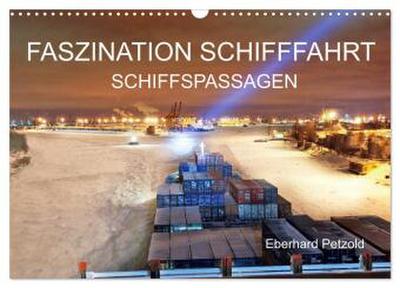 Faszination Schifffahrt - Schiffspassagen (Wandkalender 2024 DIN A3 quer), CALVENDO Monatskalender