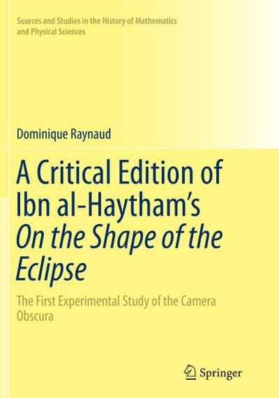 A Critical Edition of Ibn al-Haytham¿s On the Shape of the Eclipse