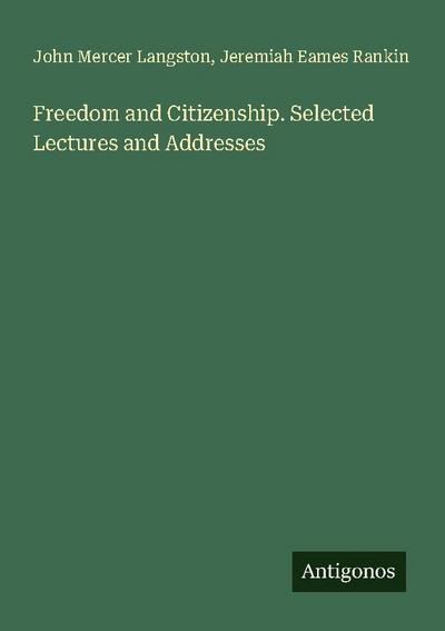 Freedom and Citizenship. Selected Lectures and Addresses