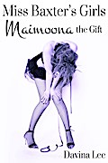 Miss Baxter’s Girls Book 4: Maimoona the Gift