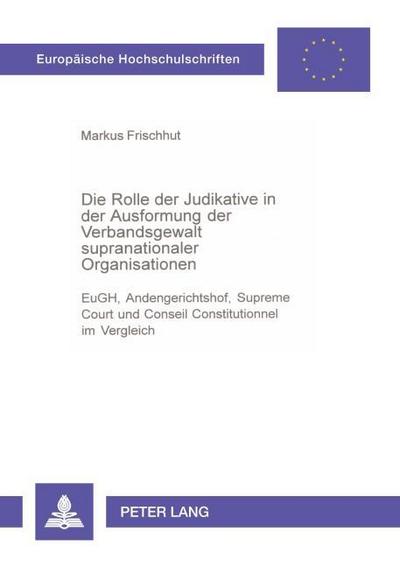 Die Rolle der Judikative in der Ausformung der Verbandsgewalt supranationaler Organisationen