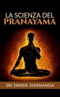 La Scienza del Pranayama (Traduzione: David De Angelis)
