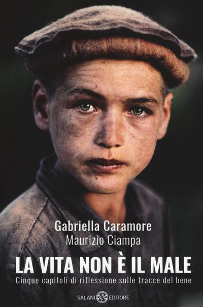 La vita non è il male. Cinque capitoli di riflessione sulle tracce del bene