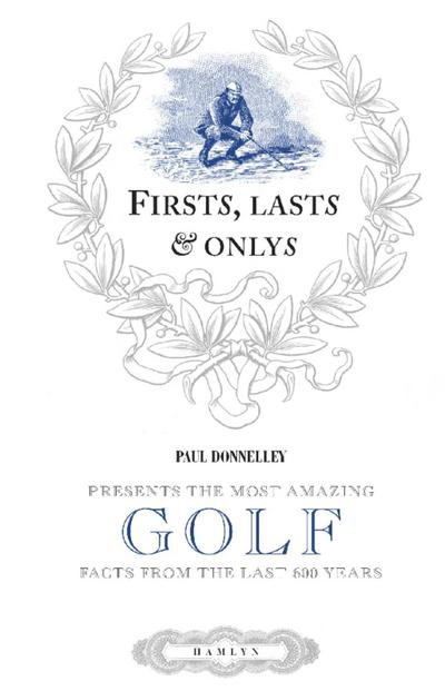 Firsts, Lasts & Onlys of Golf