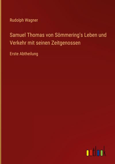 Samuel Thomas von Sömmering’s Leben und Verkehr mit seinen Zeitgenossen