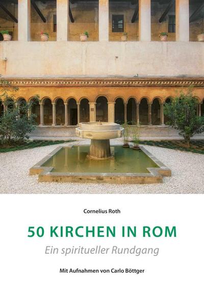 50 Kirchen in Rom - Ein spiritueller Rundgang