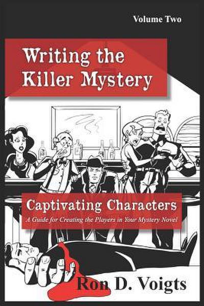 Captivating Characters: A Guide to Creating the Players in Your Mystery Novel