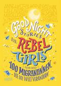 Good Night Stories for Rebel Girls - 100 Migrantinnen, die die Welt verändern
