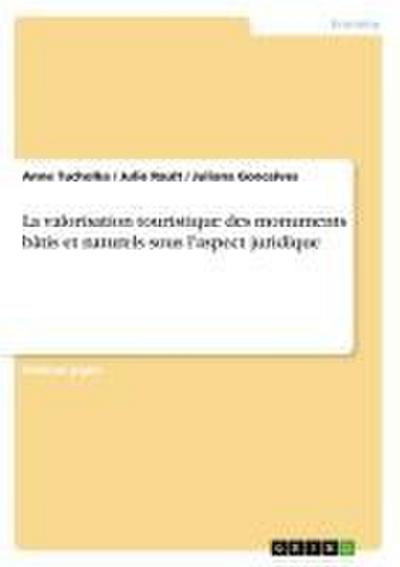 La valorisation touristique des monuments bâtis et naturels sous l'aspect juridique - Anne Tucholka