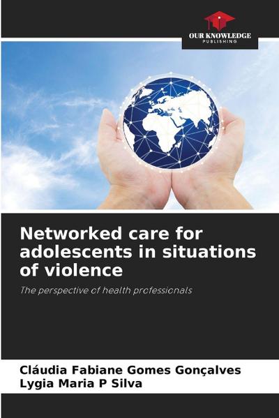 Networked care for adolescents in situations of violence