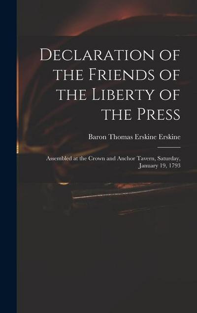 Declaration of the Friends of the Liberty of the Press: Assembled at the Crown and Anchor Tavern, Saturday, January 19, 1793