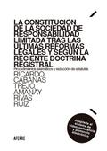 La constitución de la sociedad de responsabilidad limitada tras las últimas reformas legales y según la reciente doctrina registral