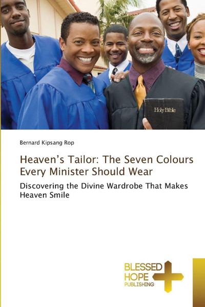 Heaven’s Tailor: The Seven Colours Every Minister Should Wear