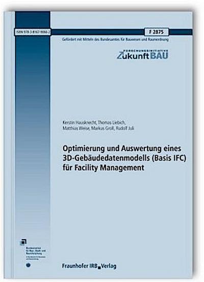 Optimierung und Auswertung eines 3D-Gebäudedatenmodells (Basis IFC) für Facility Management