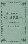 A Prince of Good Fellows