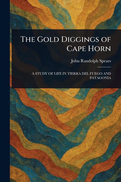 The Gold Diggings of Cape Horn