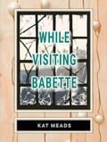 While Visiting Babette