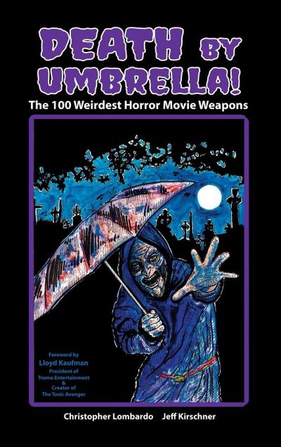 Death by Umbrella! The 100 Weirdest Horror Movie Weapons (hardback)