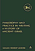 Philosophy and Practice in Writing a History of Ancient Israel
