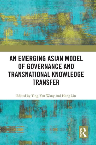 An Emerging Asian Model of Governance and Transnational Knowledge Transfer