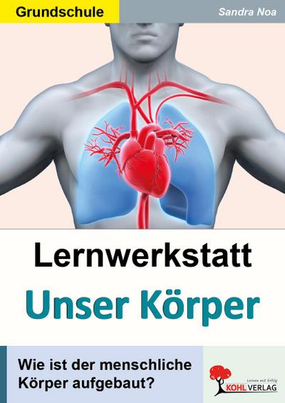 Lernwerkstatt ’Unser Körper’. 3./4. Schuljahr