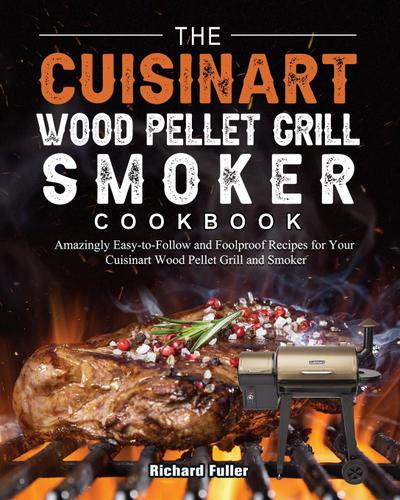 Fuller, R: Cuisinart Wood Pellet Grill and Smoker Cookbook