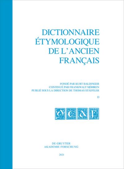 Dictionnaire étymologique de l’ancien français (DEAF). Buchstabe D/E Dictionnaire étymologique de l’ancien français (DEAF). Buchstabe D/E. Fasc. 1-2