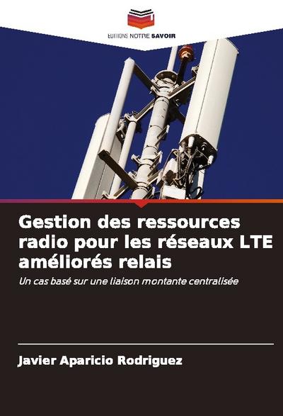 Gestion des ressources radio pour les réseaux LTE améliorés relais