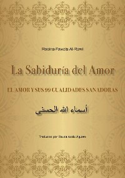La Sabiduría del Amor - EL AMOR Y SUS 99 CUALIDADES SANADORAS