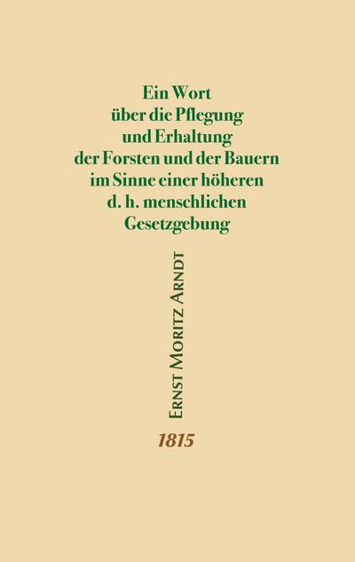 Ein Wort über die Pflegung und Erhaltung der Forsten und der Bauern im Sinne einer höheren d.h. menschlichen Gesetzgebung
