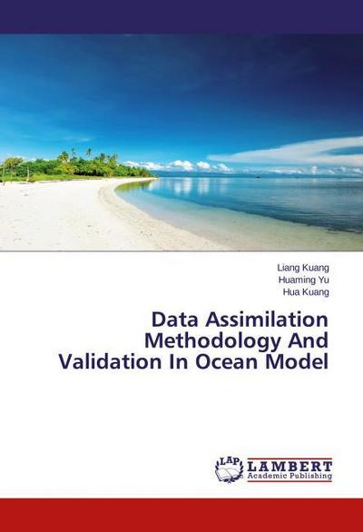 Data Assimilation Methodology And Validation In Ocean Model