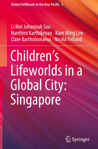 Children¿s Lifeworlds in a Global City: Singapore