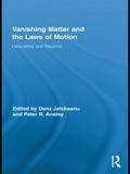 Vanishing Matter and the Laws of Motion
