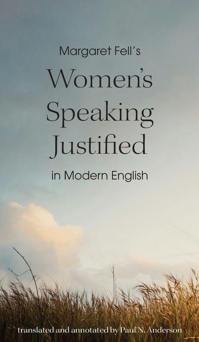Margaret Fell’s "Women’s Speaking Justified" in Modern English