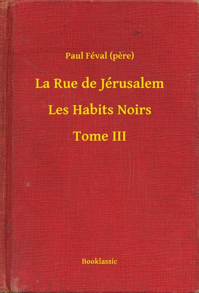 La Rue de Jérusalem - Les Habits Noirs - Tome III