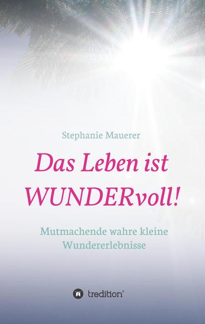 Das Leben ist WUNDERvoll!