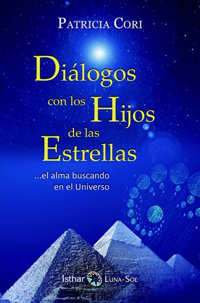 Diálogo con los Hijos de las Estrellas: ? el alma buscando en el Universo.