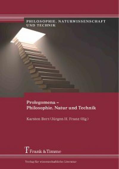 Prolegomena - Philosophie, Natur und Technik