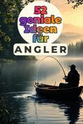 52 geniale Ideen für Angler