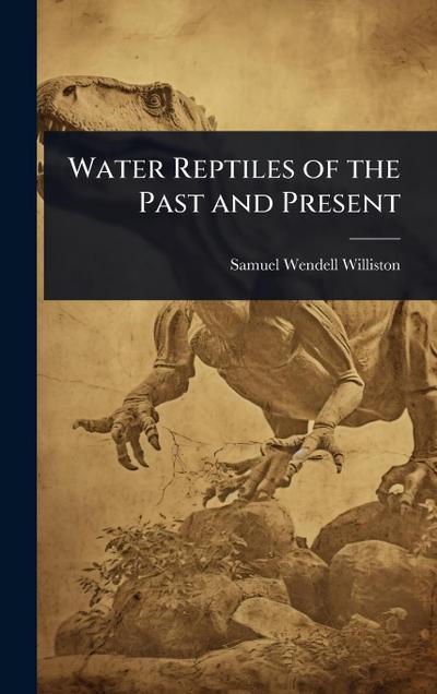 Water Reptiles of the Past and Present