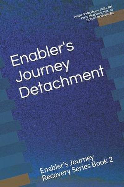 Enabler’s Journey Detachment: Enabler’s Journey Recovery Series Book 2