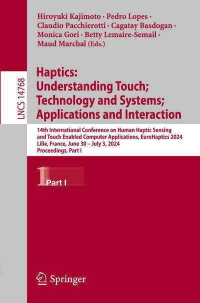 Haptics: Understanding Touch; Technology and Systems; Applications and Interaction