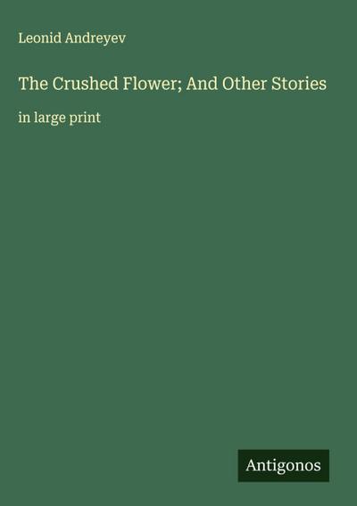 The Crushed Flower; And Other Stories