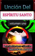 Unción del Espíritu Santo (Serie Espíritu Santo, #1)