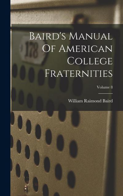Baird’s Manual Of American College Fraternities; Volume 8