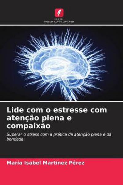 Lide com o estresse com atenção plena e compaixão