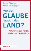Wie viel Glaube braucht das Land?
