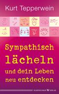 Sympathisch lächeln und dein Leben neu entdecken