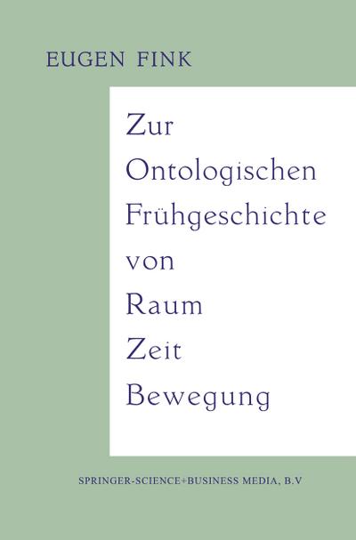 Zur Ontologischen Frühgeschichte von Raum - Zeit - Bewegung